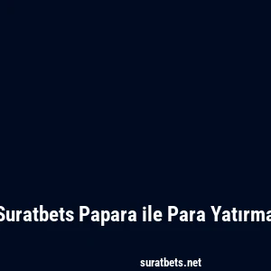 Suratbets Papara ile Para Yatırma